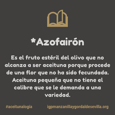 #Aceitunalogía: diccionario de la Aceituna #Sevillana de Mesa
Si quieres aportar tu granito de arena al diccionario de la aceituna sevillana estaríamos encantados. Escríbenos con tus aportaciones.
http://www.igpmanzanillaygordaldesevilla.org/aceitunalogia/
#sevilladedondevienenlasaceitunas #aceitunas #sevilla